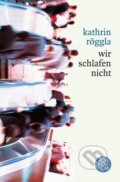 Kniha: wir schlafen nicht (Kathrin Röggla). Fischer Taschenbuch, 2006