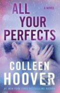 Kniha: All Your Perfects : A Novel (Colleen Hooverová). Atria Books, 2018