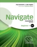 Kniha: Navigate Beginner A1 Coursebook with Learner eBook Pack and Oxford Online Skills Program (Catherine Walter). Oxford University Press, 2016