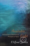 Kniha: Available Light (Clifford Geertz). Princeton University Press, 2001