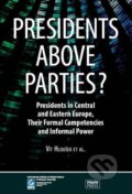 Kniha: Presidents above Parties?: Presidents in Central and Eastern Europe, Their Formal Competencies and Informal Power (Vít Hloušek). Muni Press, 2013