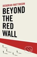 Kniha: Beyond the Red Wall (Deborah Mattinson). Biteback, 2020