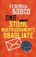Kniha: SMS storie mostruosamente sbagliate (Federica Bosco). , 2015