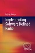 Kniha: Implementing Software Defined Radio (Eugene Grayver). Springer New York, 2012