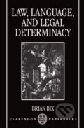 Kniha: Law, Language and Legal Determinacy (Brian Bix). OUP Oxford, 1995