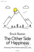 The Other Side of Happiness - Brock Bastian, Allen Lane, 2018