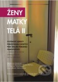Kniha: Ženy, Matky, Telá II. (Janka Debrecéniová, Kristína Babiaková, Martina Sekulová, Miroslava Hlinčíková, Sylvia Šumšalová a Zuzana Krišková). Občan, demokracia a zodpovednosť, 2017