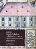 Dejiny Evanjelického cirkevného zboru augsburského vyznania v Bratislave - Josef	Schrödl, Porta Libri, 2018
