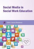 Social Media in Social Work Education - Joanne Westwood, 2014