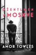 Džentlmen v Moskve - Amor Towles, 2018
