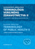 Kniha: Slovensko-anglická terminológia verejného zdravotníctva II + osobnosti verejného zdravotníctva (Cyril Klement), 2018 Kniha: Slovensko-anglická terminológia verejného zdravotníctva II + osobnosti verejného zdravotníctva (Cyril Klement), 2018