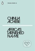 Africa&#039;s Tarnished Name - Chinua Achebe, Penguin Books, 2018