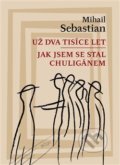 Už dva tisíce let / Jak jsem se stal chuligánem - Mihail Sebastian, Herrmann & synové, 2018