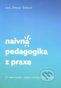 Naivná pedagogika z praxe - Juraj Šimkovič, Šimkovič Juraj, 2018