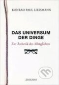 Kniha: Das Universum der Dinge (Paul Konrad Liessmann). Zsolnay, 2010
