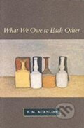 Kniha: What We Owe to Each Other (M. T. Scanlon)