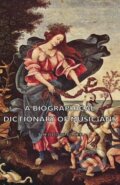 Kniha: A Biographical Dictionary of Musicians (Theodore Baker). Baker Books, 2007