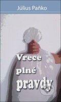 Kniha: Vrece plné pravdy (Július Paňko). Július Paňko, 2020