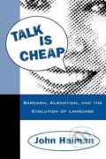Kniha: Talk Is Cheap (John Haiman). Oxford University Press, 1998