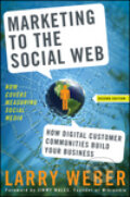 Kniha: Marketing to the Social Web, 2/E (Weber). John Wiley & Sons, 2009
