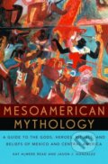 Kniha: Mesoamerican Mythology (Jason J. Gonzalez a Kay Almere Read). Oxford University Press, 2002