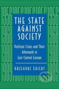 Kniha: The State against Society (Grzegorz Ekiert). Princeton University Press, 1996