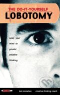 Kniha: The Do It Yourself Lobotomy (Tom Monahan). John Wiley & Sons, 2002