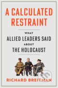 Kniha: Calculated Restraint (Richard Breitman). Harvard University Press, 2025