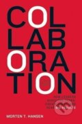 Kniha: Collaboration (Morton T. Hansen). Ingram Publisher Services US, 2009
