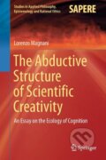 Kniha: The Abductive Structure of Scientific Creativity (Lorenzo Magnani). Springer International Publishing, 2017