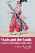 Kniha: Music and the Exotic from the Renaissance to Mozart (Ralph P. Locke)