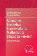 Kniha: Alternative Theoretical Frameworks for Mathematics Education Research (Margaret Walshaw). Springer International Publishing, 2016