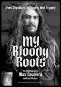 Kniha: My Bloody Roots (Max Cavalera). Slovart, 2022