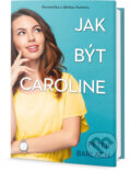 Kniha: Jak být Caroline (Peter Barlach). , 2018