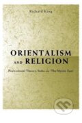 Kniha: Orientalism and Religion (Richard King). Routledge, 1999