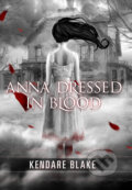 Kniha: Anna Dressed in Blood (Kendare Blake). Tor Books, 2012