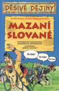 Kniha: Děsivé dějiny - Mazaní Slované (Autorský kolektív). Egmont ČR, 2005