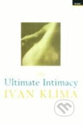 Kniha: Ultimate Intimacy (Ivan Klíma). , 1998