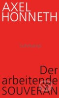 Kniha: Der arbeitende Souverän (Axel Honneth). Suhrkamp, 2023