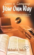Kniha: Learn a Language Your Own Way (Michael A. Stelzer). AuthorHouse, 2005
