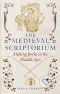Kniha: The Medieval Scriptorium (Sara J. Charles). Reaktion Books, 2024