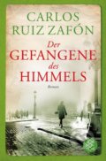 Kniha: Der Gefangene des Himmels (Carlos Ruiz Zafón). Fischer Taschenbuch, 2013