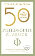 Kniha: 50 Philosophy Classics (Tom Butler-Bowdon). , 2017