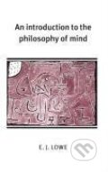 Kniha: An Introduction to the Philosophy of Mind (E. J. Lowe)