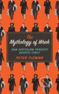 Kniha: The Mythology of Work (Peter Fleming). Pluto Press, 2015