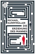 Kniha: Die Erziehung des Mannes (Michael Kumpfmüller). S. Fischer, 2017