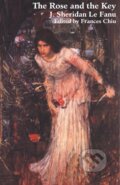 Kniha: The Rose and the Key (Joseph Sheridan Le Fanu). , 2007