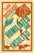 Kniha: Humiliated and Insulted (Fjodor Michajlovič Dostojevskij). Alma Classics, 2018