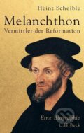 Kniha: Melanchthon (Heinz Scheible). C. H. Beck, 2016