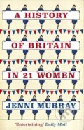 Kniha: A History of Britain in 21 Women (Jenni Murray). Oneworld, 2017